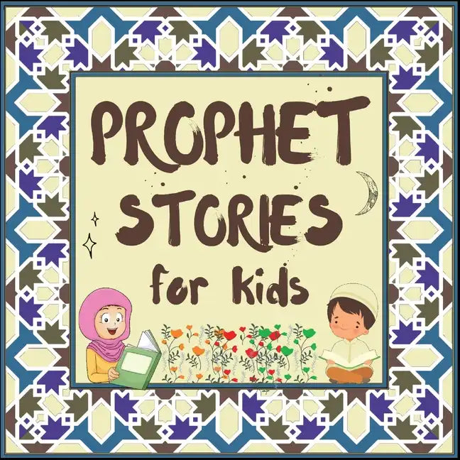 Prophet Stories for Kids: Learn about the History of Prophets of Islam in English - Paperback