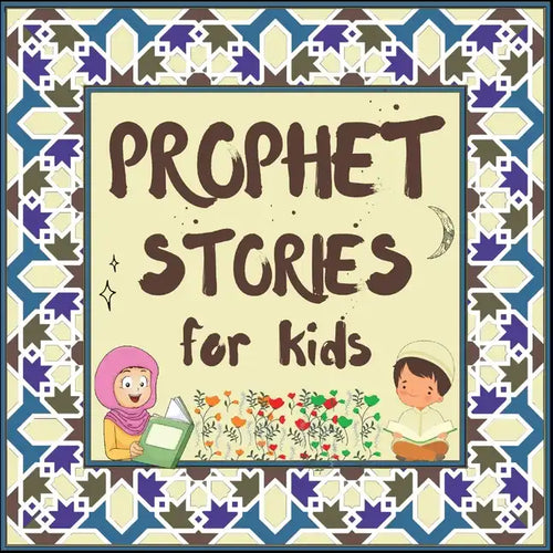 Prophet Stories for Kids: Learn about the History of Prophets of Islam in English - Paperback