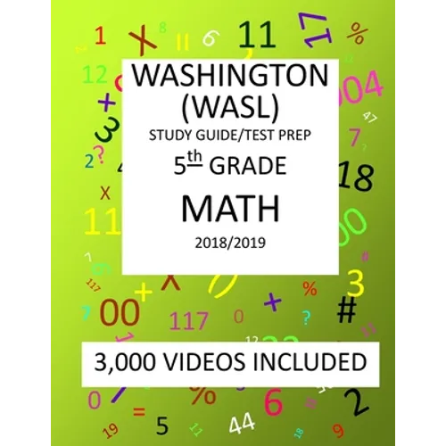 5th Grade WASHINGTON WASL, MATH, Test Prep: 2019: 5th Grade Washington Assessment of Student Learning MATH Test prep/study guide - Paperback