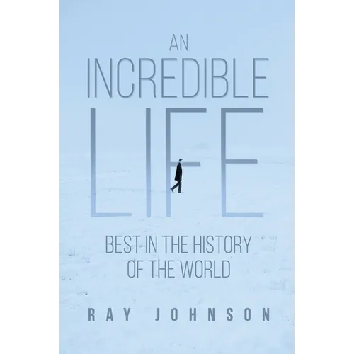 An Incredible Life: Best in the History of the World - Paperback