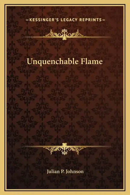 Unquenchable Flame - Hardcover