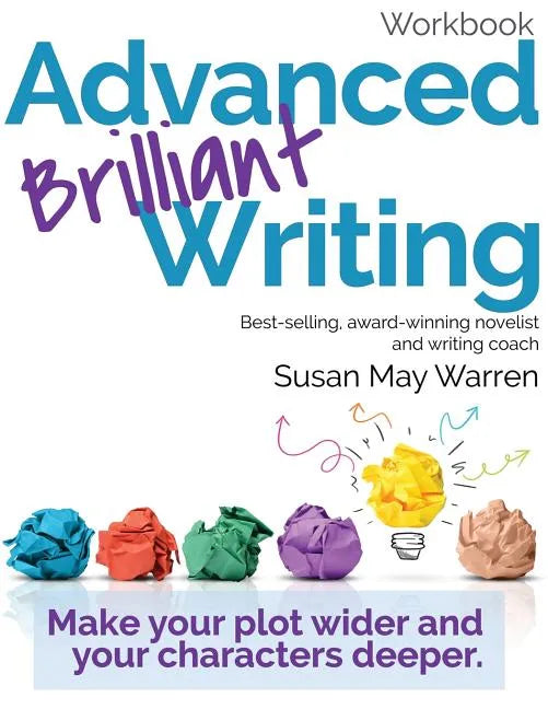 Advanced Brilliant Writing Workbook: Make your plot wider and your characters deeper - Paperback