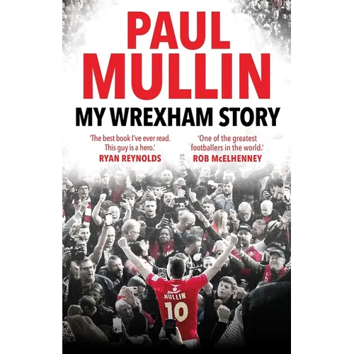 My Wrexham Story: The Inspirational Autobiography from the Beloved Football Hero - Hardcover