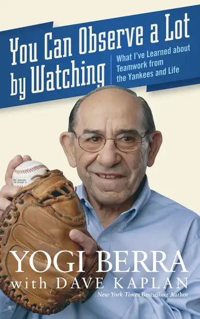 You Can Observe a Lot by Watching: What I've Learned about Teamwork from the Yankees and Life - Hardcover