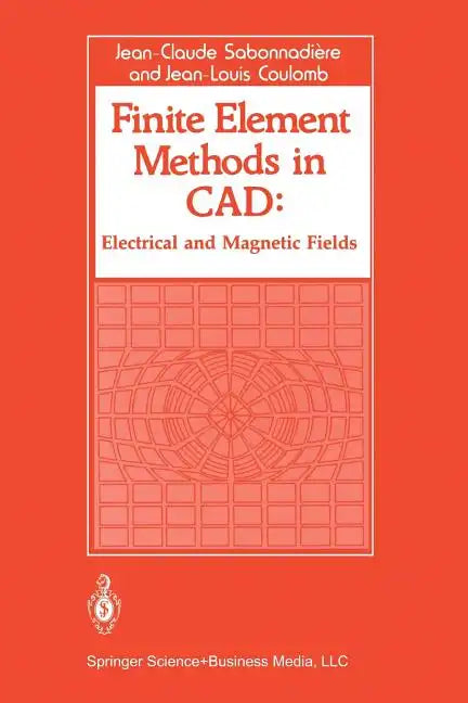 Finite Element Methods in CAD: Electrical and Magnetic Fields - Paperback