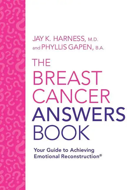 The Breast Cancer Answers Book: Your Guide to Achieving Emotional Reconstruction(R) - Paperback