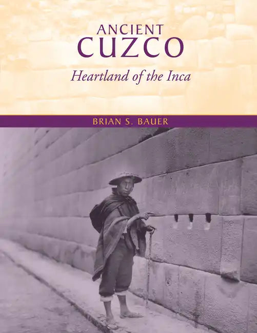 Ancient Cuzco: Heartland of the Inca - Paperback