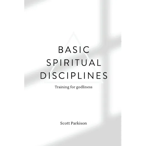 Basic Spiritual Disciplines: Training for godliness - Paperback