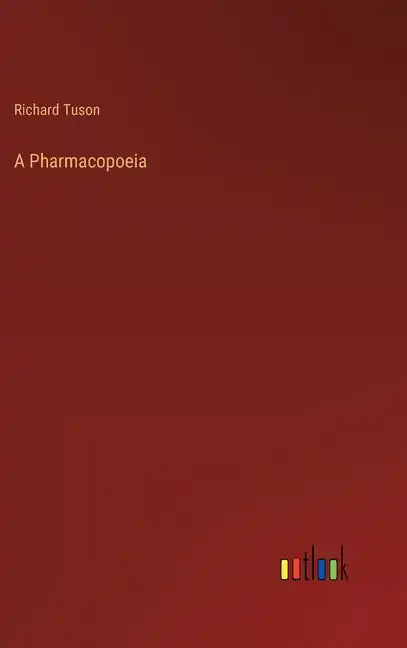 A Pharmacopoeia - Hardcover