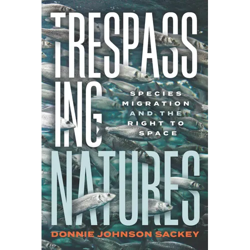 Trespassing Natures: Species Migration and the Right to Space - Paperback
