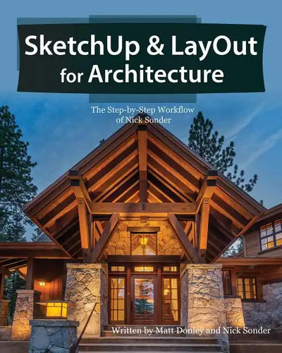 SketchUp & LayOut for Architecture: The Step by Step Workflow of Nick Sonder - Paperback