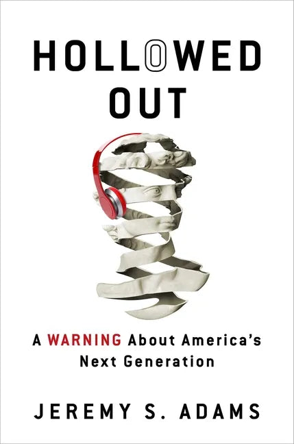 Hollowed Out: A Warning about America's Next Generation - Paperback