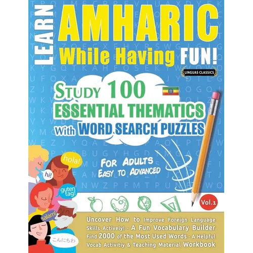 Learn Amharic While Having Fun! - For Adults: Easy to Advanced - Study 100 Essential Thematics with Word Search Puzzles - Vol.1 - Paperback