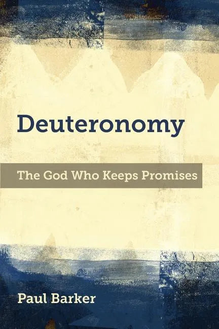 Deuteronomy: The God Who Keeps Promises - Paperback