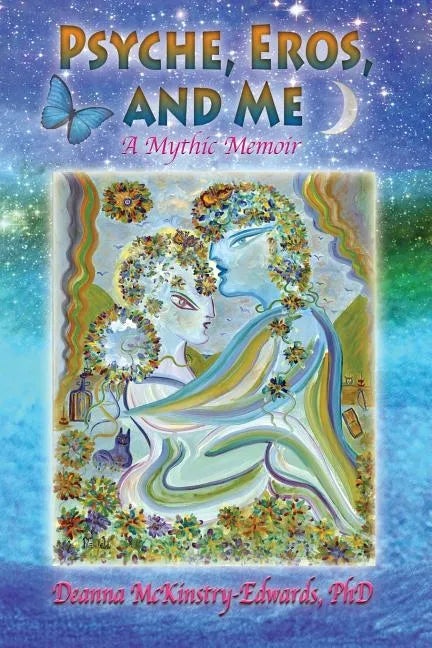 Psyche, Eros and Me: A Mythic Memoir - Paperback