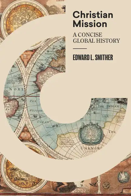 Christian Mission: A Concise Global History - Hardcover