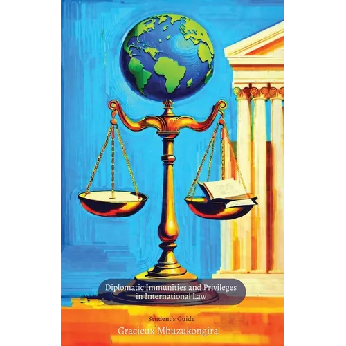Diplomatic Immunities and Privileges in International Law, Student's Guide - Paperback