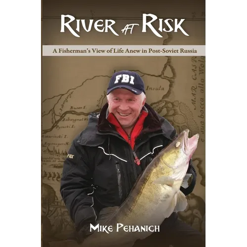 River at Risk: A Fisherman's View of Life Anew in Post-Soviet Russia - Paperback