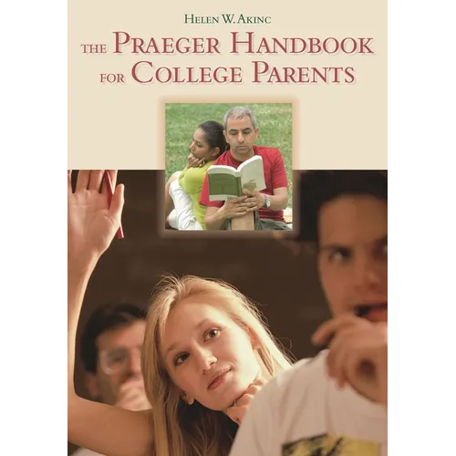 The Praeger Handbook for College Parents - Hardcover