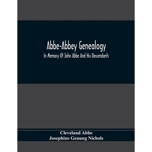 Abbe-Abbey Genealogy, In Memory Of John Abbe And His Descendants - Paperback