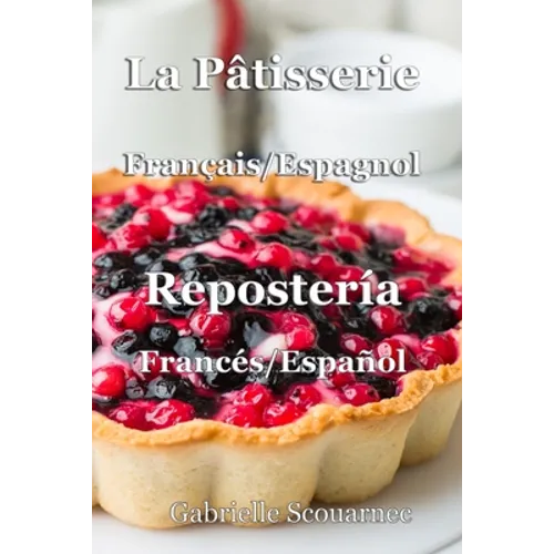 La Pâtisserie Français / Espagnol: Repostería Francés / Español - Paperback