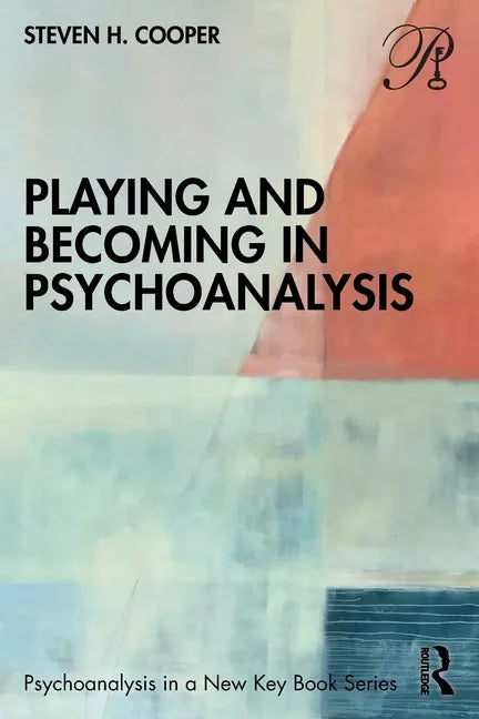 Playing and Becoming in Psychoanalysis - Paperback
