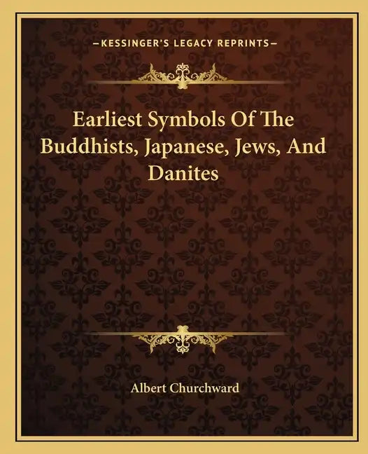 Earliest Symbols of the Buddhists, Japanese, Jews, and Danites - Paperback