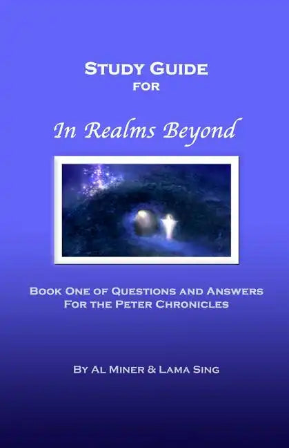 In Realms Beyond: Study Guide: Questions and Answers for the Peter Chronicles - Paperback