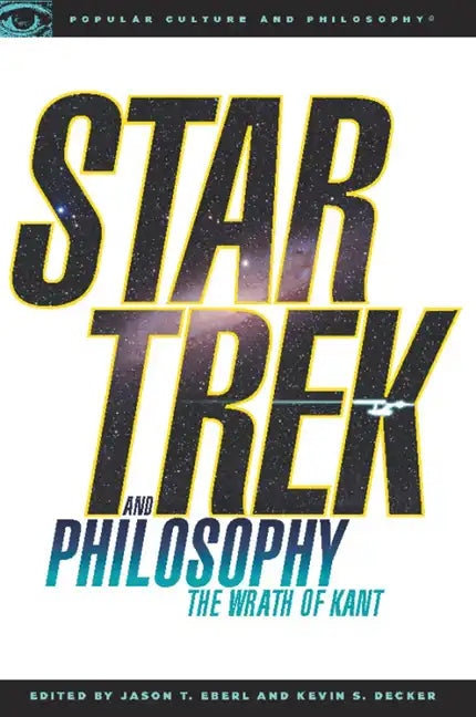 Star Trek and Philosophy: The Wrath of Kant - Paperback