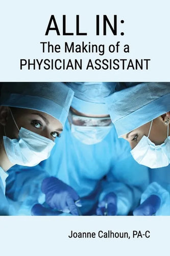 All in: The Making of a PHYSICIAN ASSISTANT - Paperback