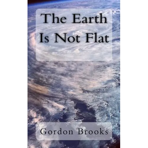 The Earth Is Not Flat - Paperback
