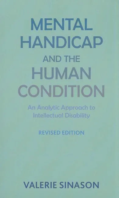 Mental Handicap and the Human Condition: An Analytic Approach to Intellectual Disability (Revised Edition) - Paperback
