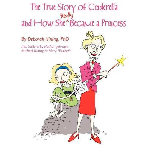 The True Story of Cinderella - Hardcover