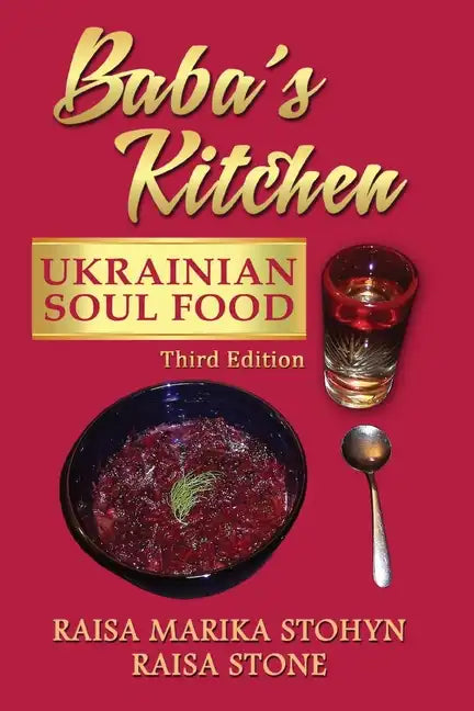 Baba's Kitchen: Ukrainian Soul Food: with Stories From the Village, third edition - Paperback