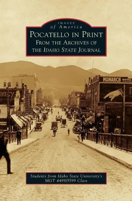 Pocatello in Print: From the Archives of the Idaho State Journal - Hardcover
