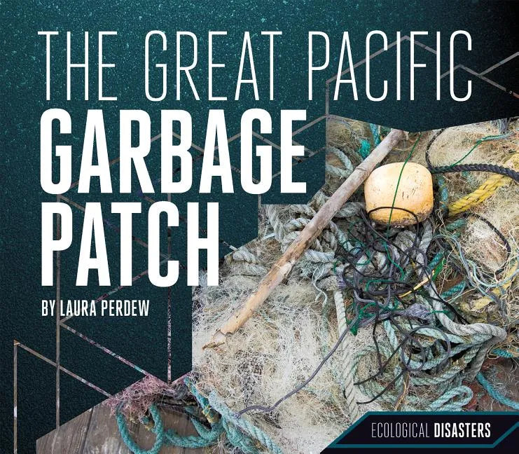 Great Pacific Garbage Patch - Library Binding