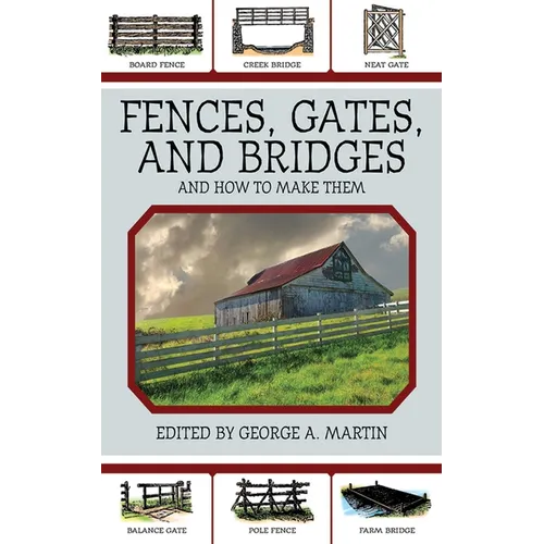 Fences, Gates, and Bridges: And How to Make Them - Paperback