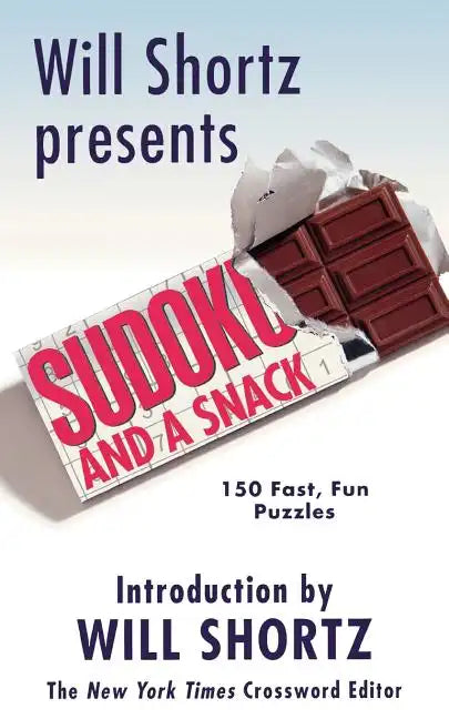 Will Shortz Presents Sudoku and a Snack: 150 Fast, Fun Puzzles - Paperback