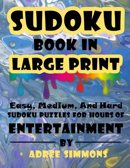 Suduko Book In Large Print: Easy Medium And Hard Suduko Puzzles For Hours Of Entertainment. - Paperback
