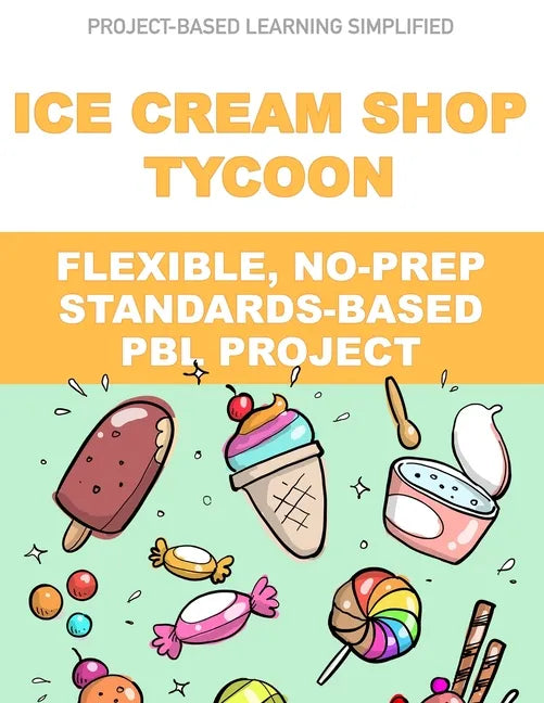 Ice Cream Shop Tycoon: Flexible, No-Prep, Standards-based PBL - Paperback