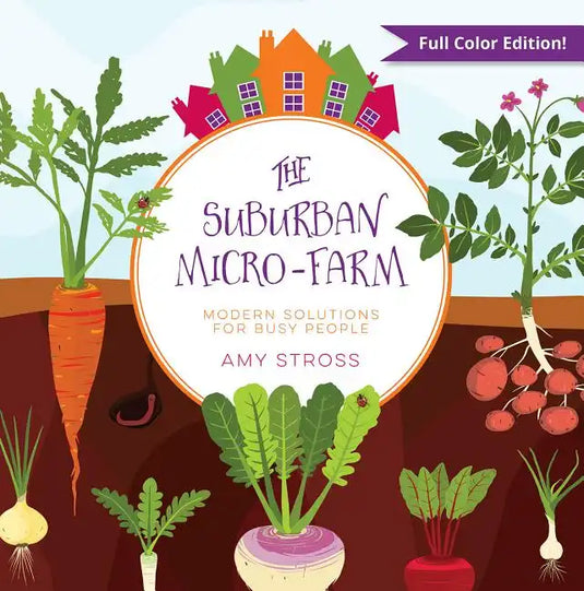 The Suburban Micro-Farm: Modern Solutions for Busy People - Paperback