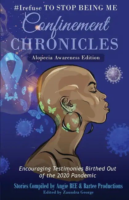 #Irefuse to Stop Being Me: Confinement Chronicles - Alopecia Awareness Edition - Paperback