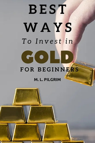 Best Ways to Invest In Gold For Beginners - Paperback