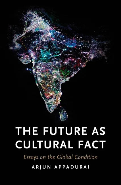 The Future as Cultural Fact: Essays on the Global Condition - Paperback