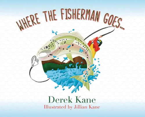 Where the fisherman goes... - Hardcover