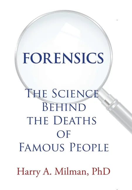 Forensics: The Science Behind the Deaths of Famous People - Hardcover
