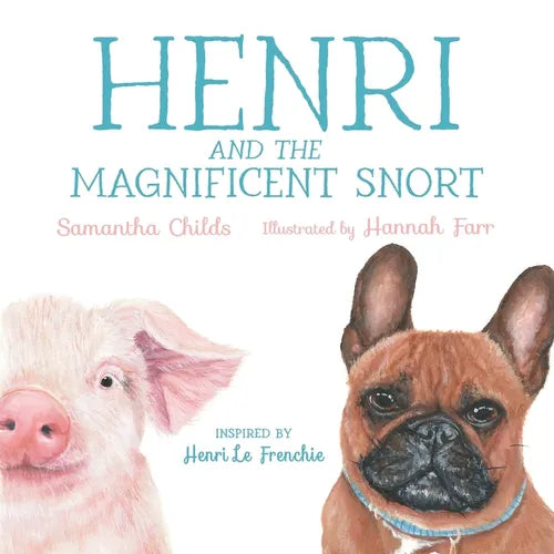 Henri and the Magnificent Snort: A Children's Book about Bullying, Belonging, and Love - Paperback