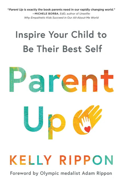 Parent Up: Inspire Your Child to Be Their Best Self - Paperback