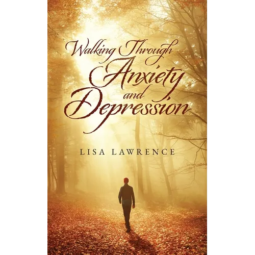 Walking Through Anxiety and Depression - Paperback