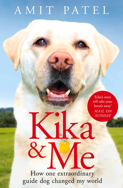 Kika & Me: How One Extraordinary Guide Dog Changed My World - Paperback